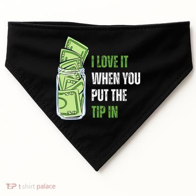 I Love It When You Put The Tip In Funny Bartender USA-Made Doggie Bandana