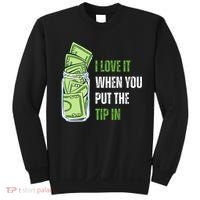 I Love It When You Put The Tip In Funny Bartender Sweatshirt thumb 0