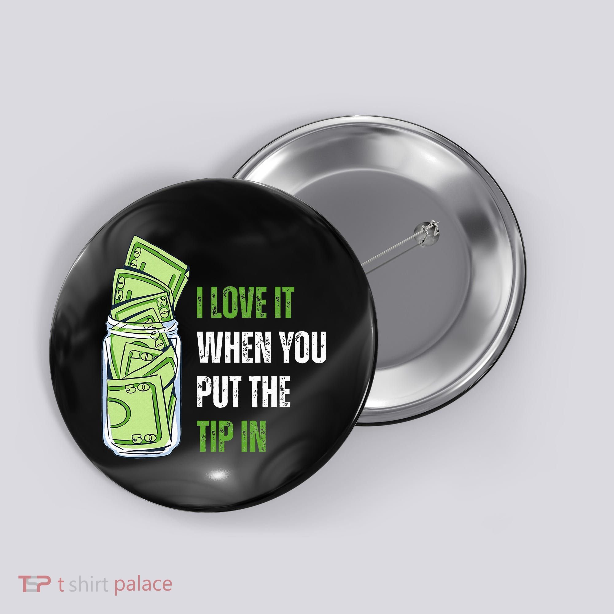I Love It When You Put The Tip In Funny Bartender Button