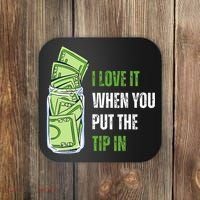 I Love It When You Put The Tip In Funny Bartender Coaster thumb 0