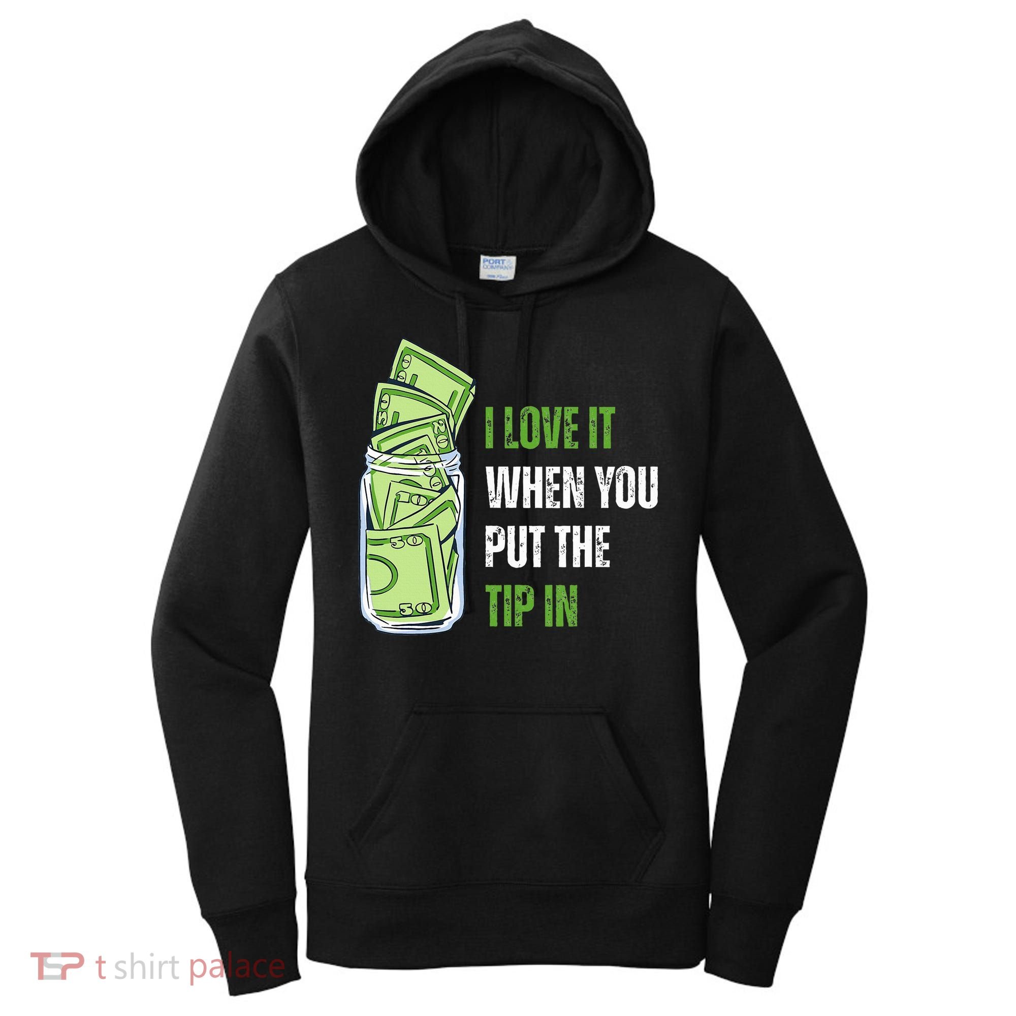 I Love It When You Put The Tip In Funny Bartender Women's Hoodie
