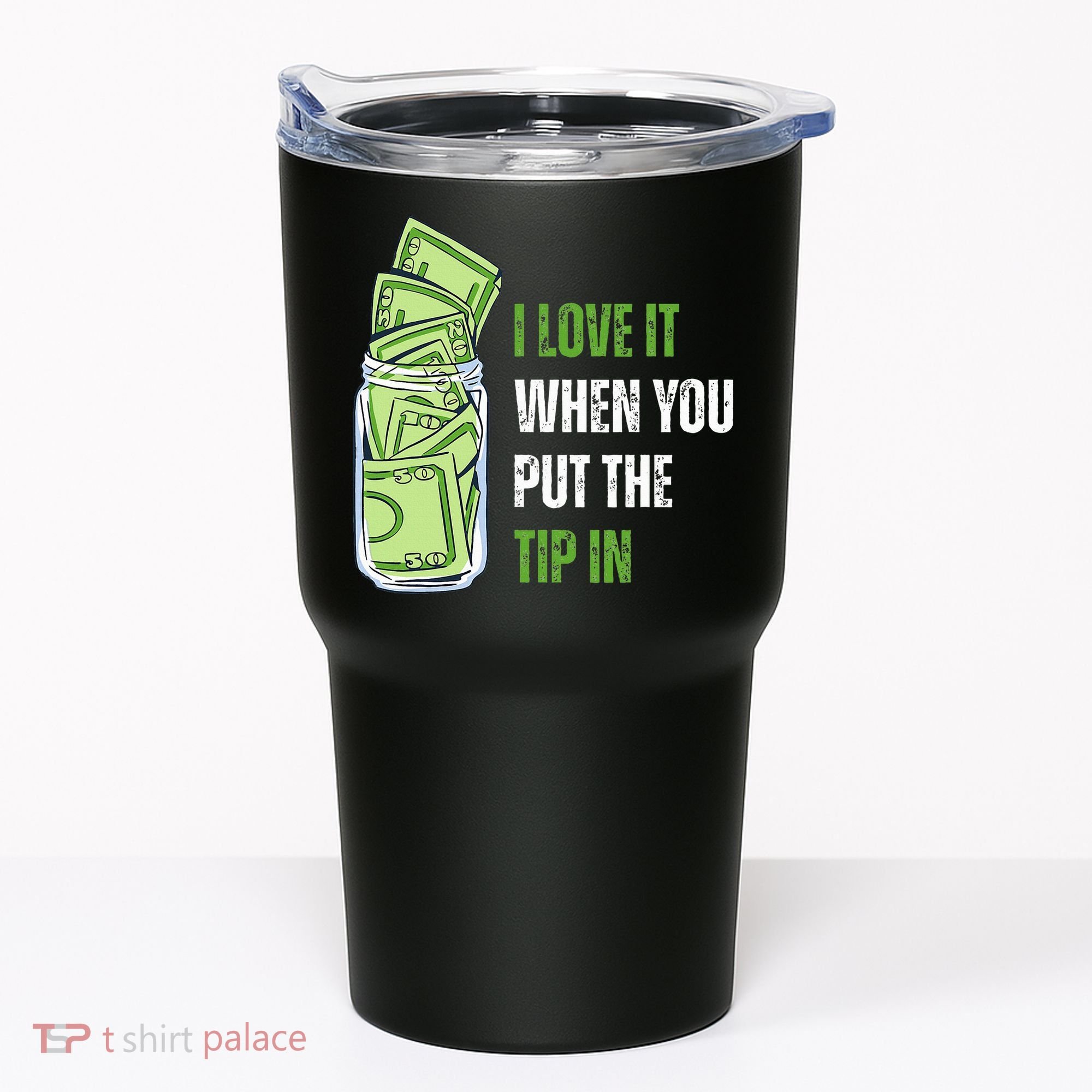 I Love It When You Put The Tip In Funny Bartender Tumbler