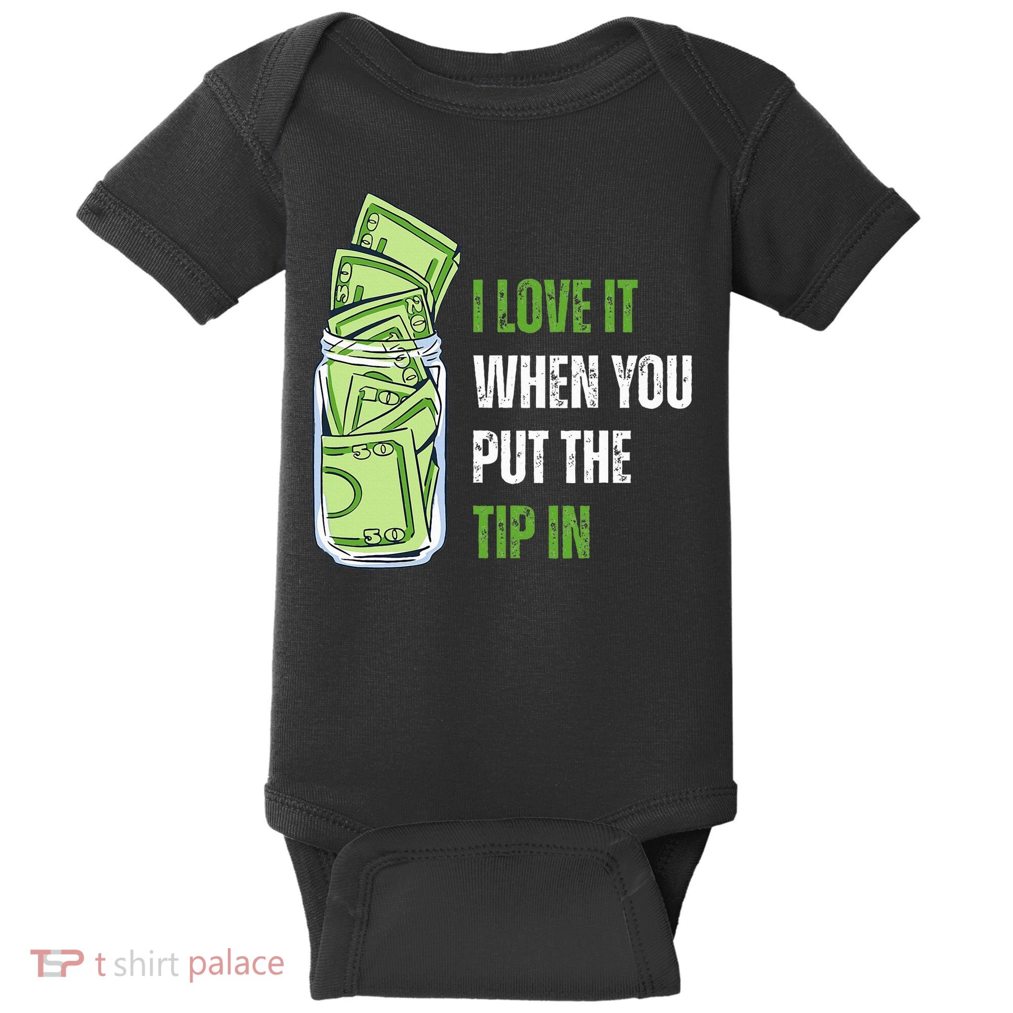 I Love It When You Put The Tip In Funny Bartender Baby Bodysuit