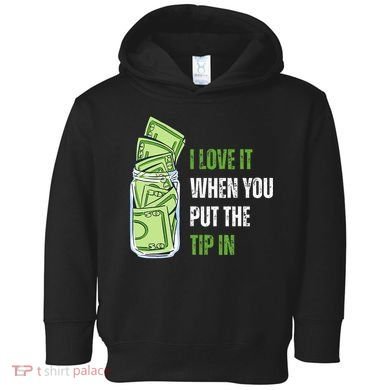 I Love It When You Put The Tip In Funny Bartender Toddler Hoodie