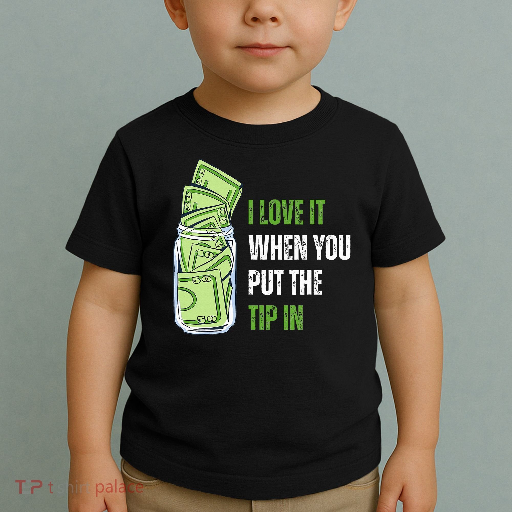 I Love It When You Put The Tip In Funny Bartender Toddler T-Shirt