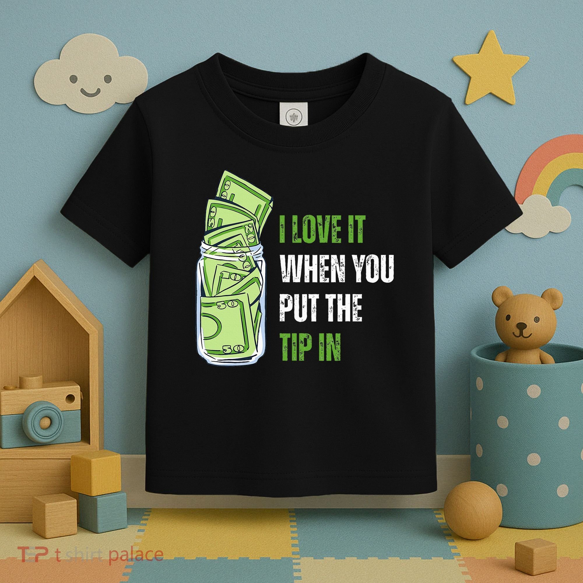 I Love It When You Put The Tip In Funny Bartender Toddler T-Shirt