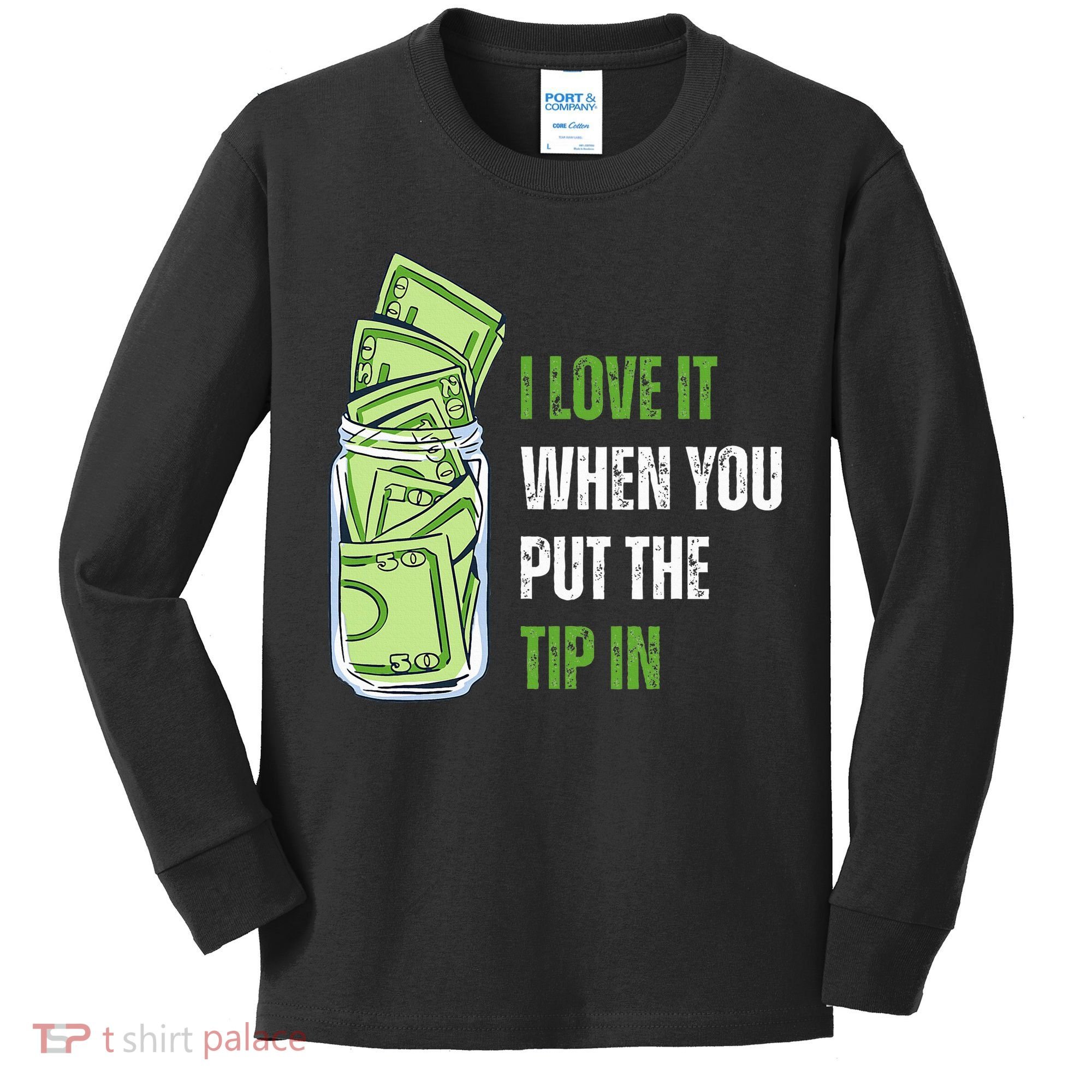 I Love It When You Put The Tip In Funny Bartender Kids Long Sleeve Shirt