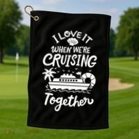 I Love It When Were Cruisin Together Cruise For Couples Cute Gift Golf Towel thumb 1