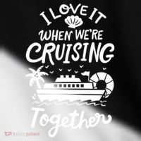 I Love It When Were Cruisin Together Cruise For Couples Cute Gift Toddler Fine Jersey T-Shirt thumb 2