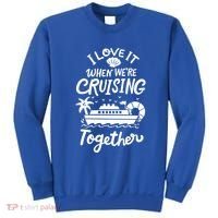 I Love It When Were Cruisin Together Cruise For Couples Cute Gift Sweatshirt thumb 0