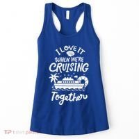 I Love It When Were Cruisin Together Cruise For Couples Cute Gift Women's Tank Top thumb 0