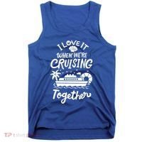 I Love It When Were Cruisin Together Cruise For Couples Cute Gift Tank Top thumb 0