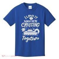 I Love It When Were Cruisin Together Cruise For Couples Cute Gift Kids T-Shirt thumb 0