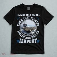 I Lived In A Small Town That Floated U S Aircraft Carrier T-Shirt thumb 5