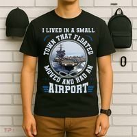 I Lived In A Small Town That Floated U S Aircraft Carrier T-Shirt thumb 6