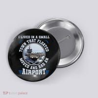 I Lived In A Small Town That Floated U S Aircraft Carrier Button thumb 0