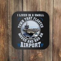I Lived In A Small Town That Floated U S Aircraft Carrier Coaster thumb 0