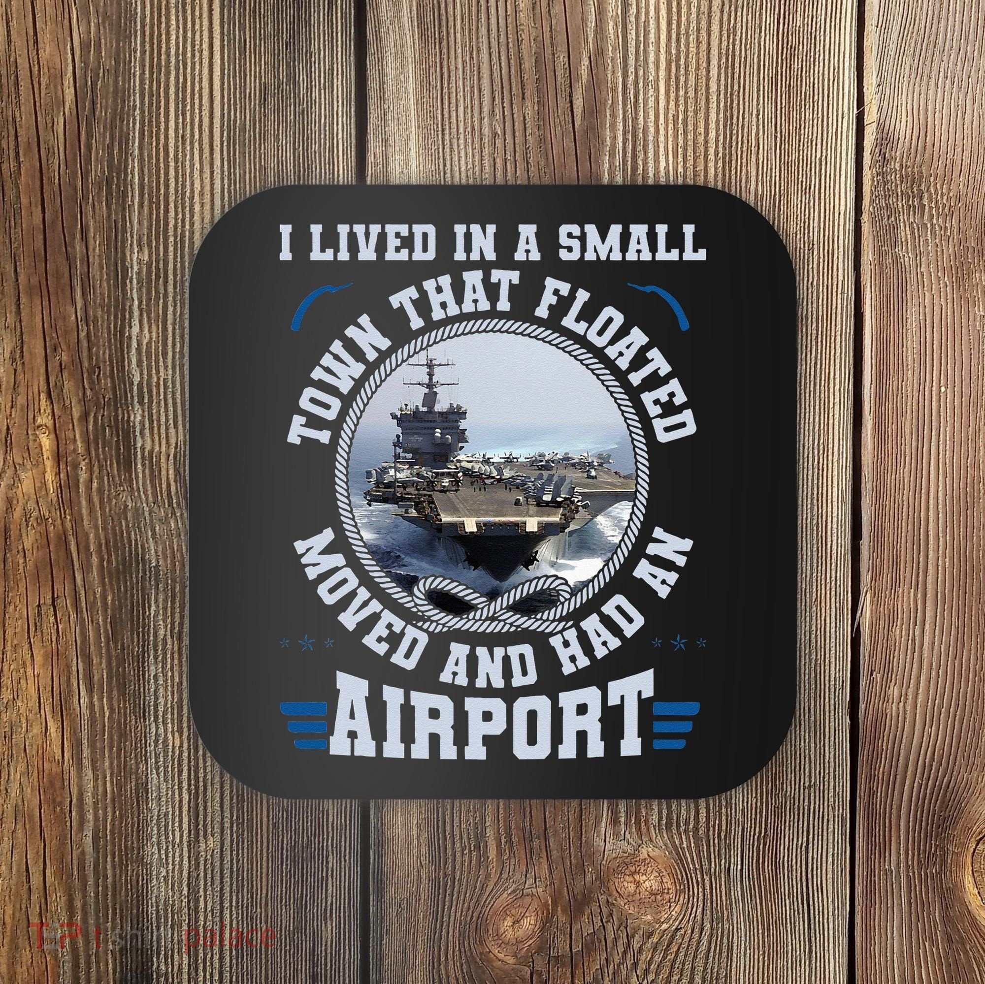 I Lived In A Small Town That Floated U S Aircraft Carrier Coaster
