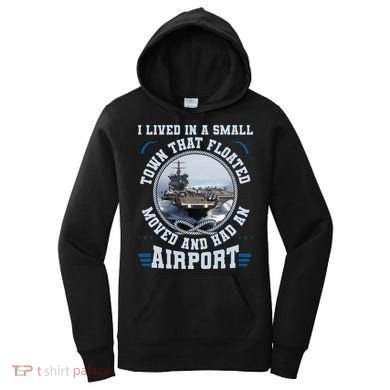 I Lived In A Small Town That Floated U S Aircraft Carrier Women's Hoodie
