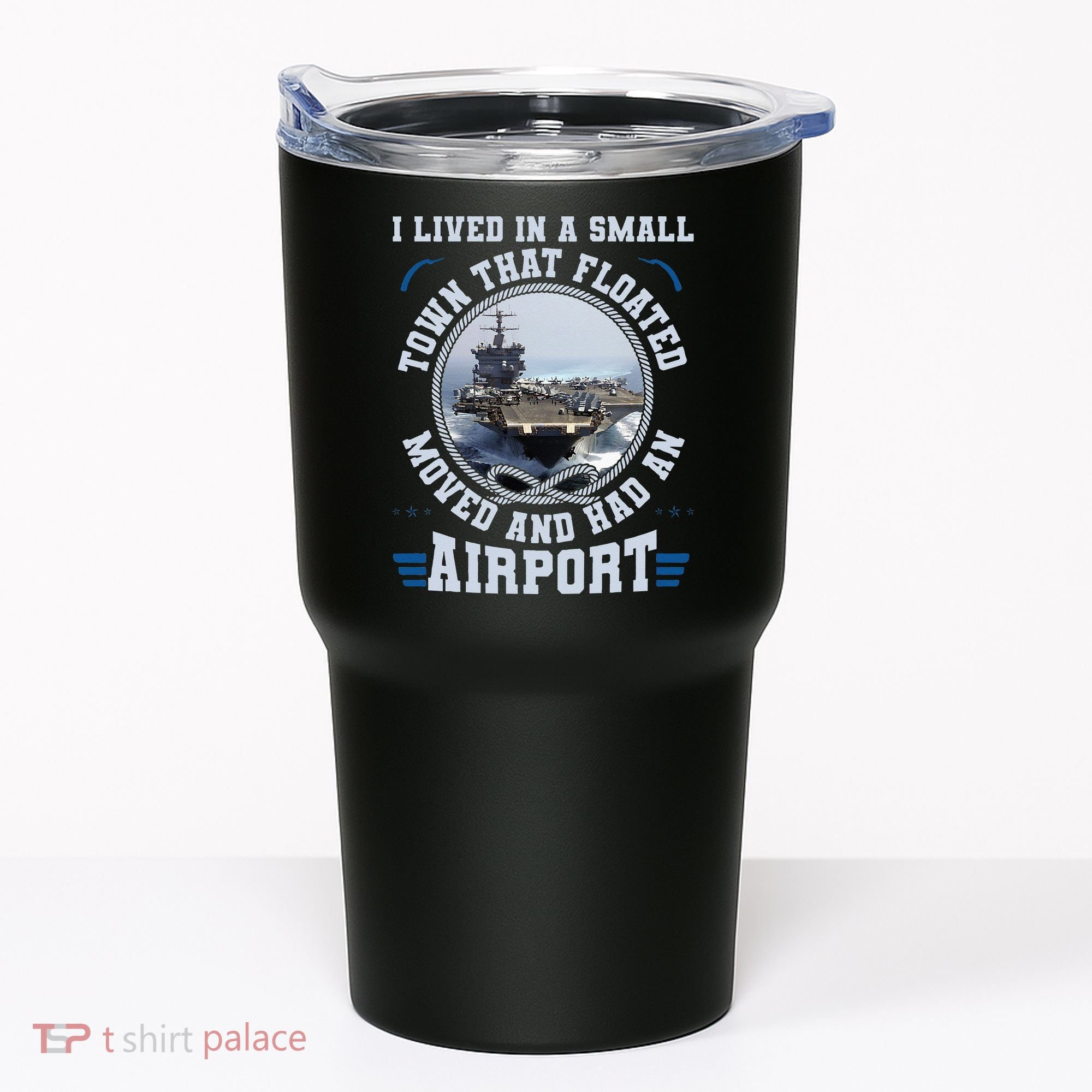 I Lived In A Small Town That Floated U S Aircraft Carrier Tumbler