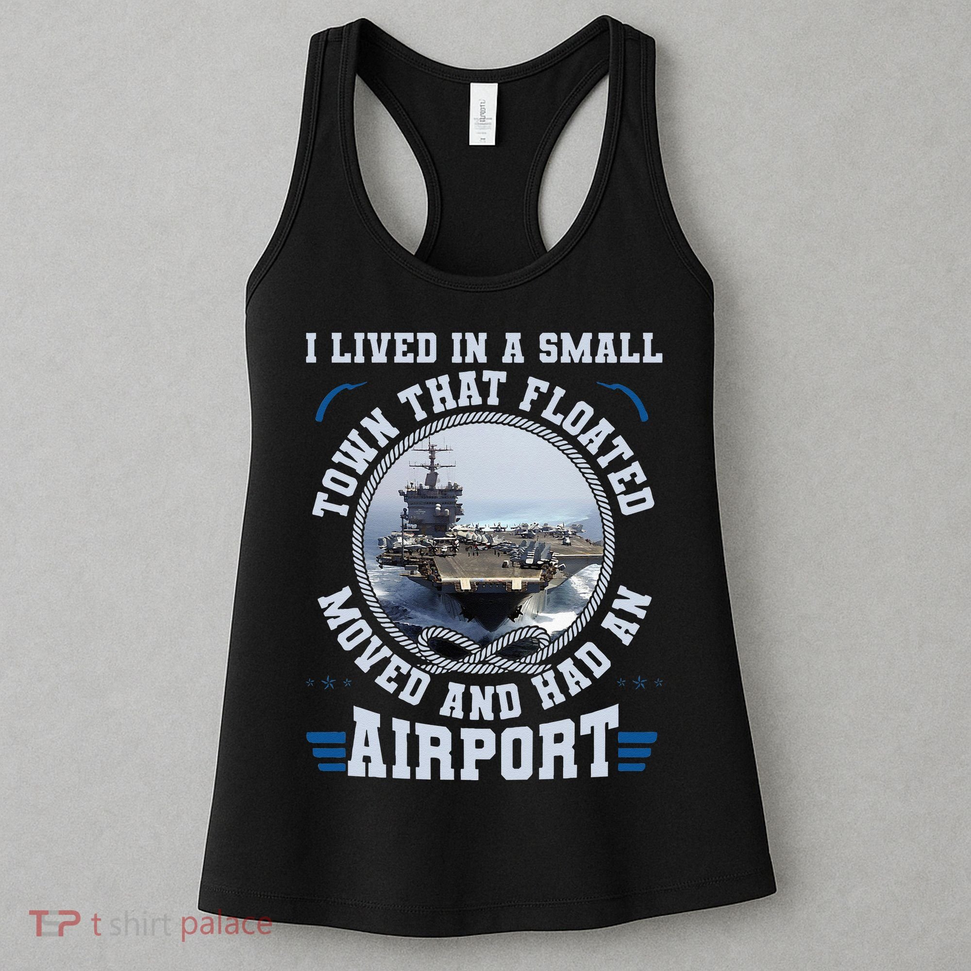 I Lived In A Small Town That Floated U S Aircraft Carrier Women's Tank Top