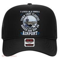 I Lived In A Small Town That Floated U S Aircraft Carrier Hat thumb 0