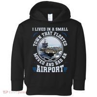 I Lived In A Small Town That Floated U S Aircraft Carrier Toddler Hoodie thumb 0