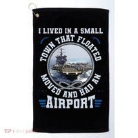 I Lived In A Small Town That Floated U S Aircraft Carrier Golf Towel thumb 0