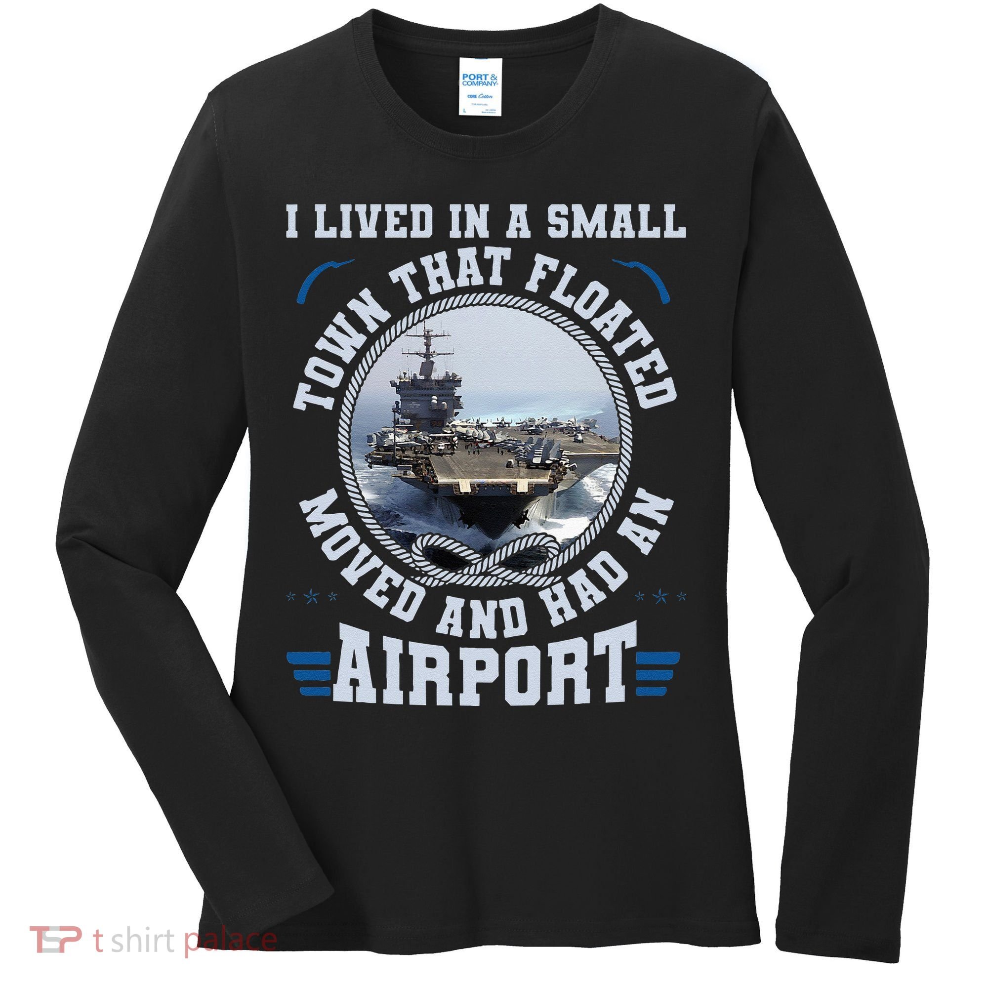 I Lived In A Small Town That Floated U S Aircraft Carrier Women's Long Sleeve Shirt
