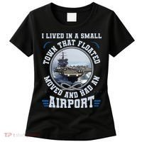 I Lived In A Small Town That Floated U S Aircraft Carrier Women's T-Shirt thumb 0