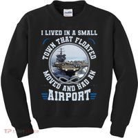 I Lived In A Small Town That Floated U S Aircraft Carrier Kids Sweatshirt thumb 0