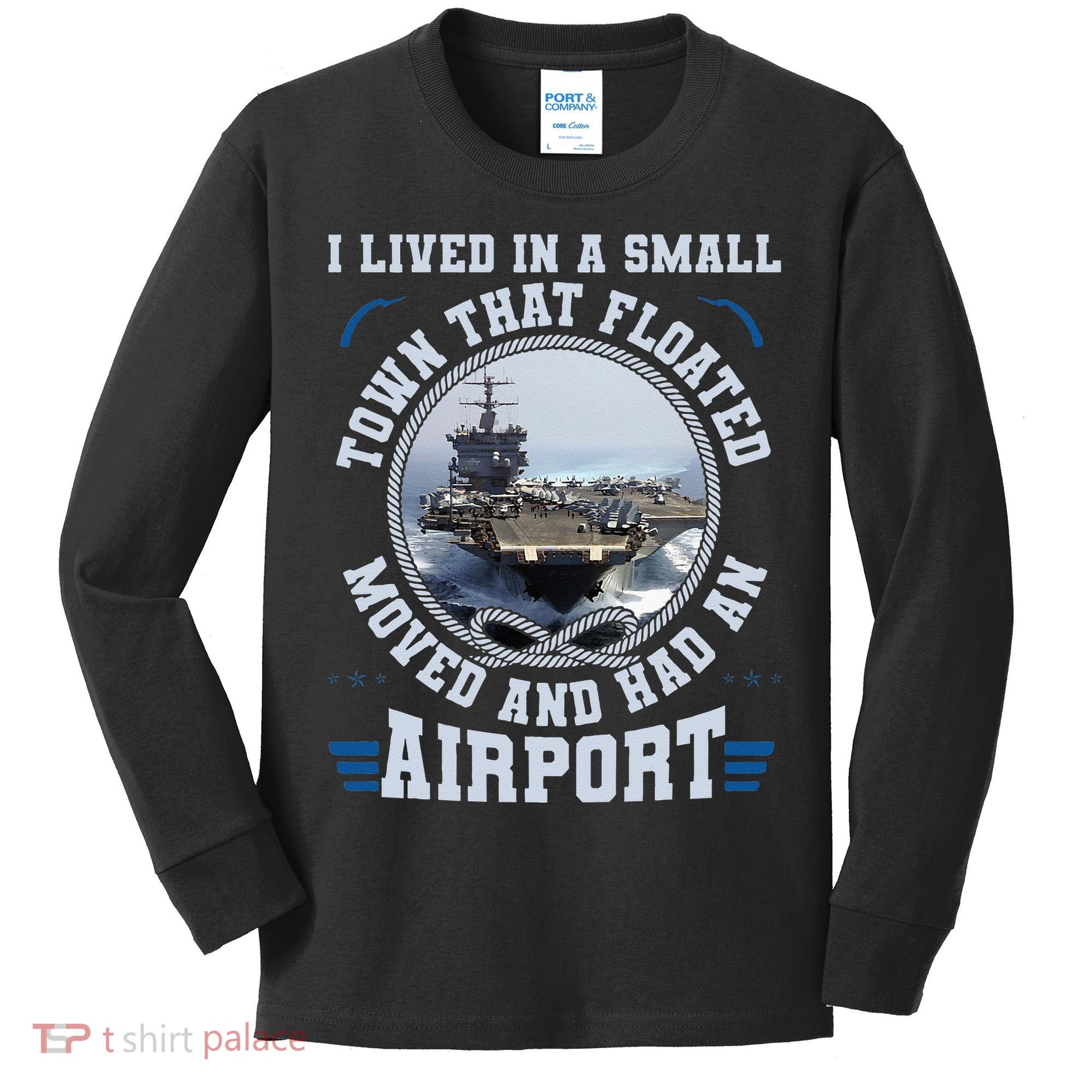 I Lived In A Small Town That Floated U S Aircraft Carrier Kids Long Sleeve Shirt