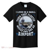 I Lived In A Small Town That Floated U S Aircraft Carrier Kids T-Shirt thumb 0