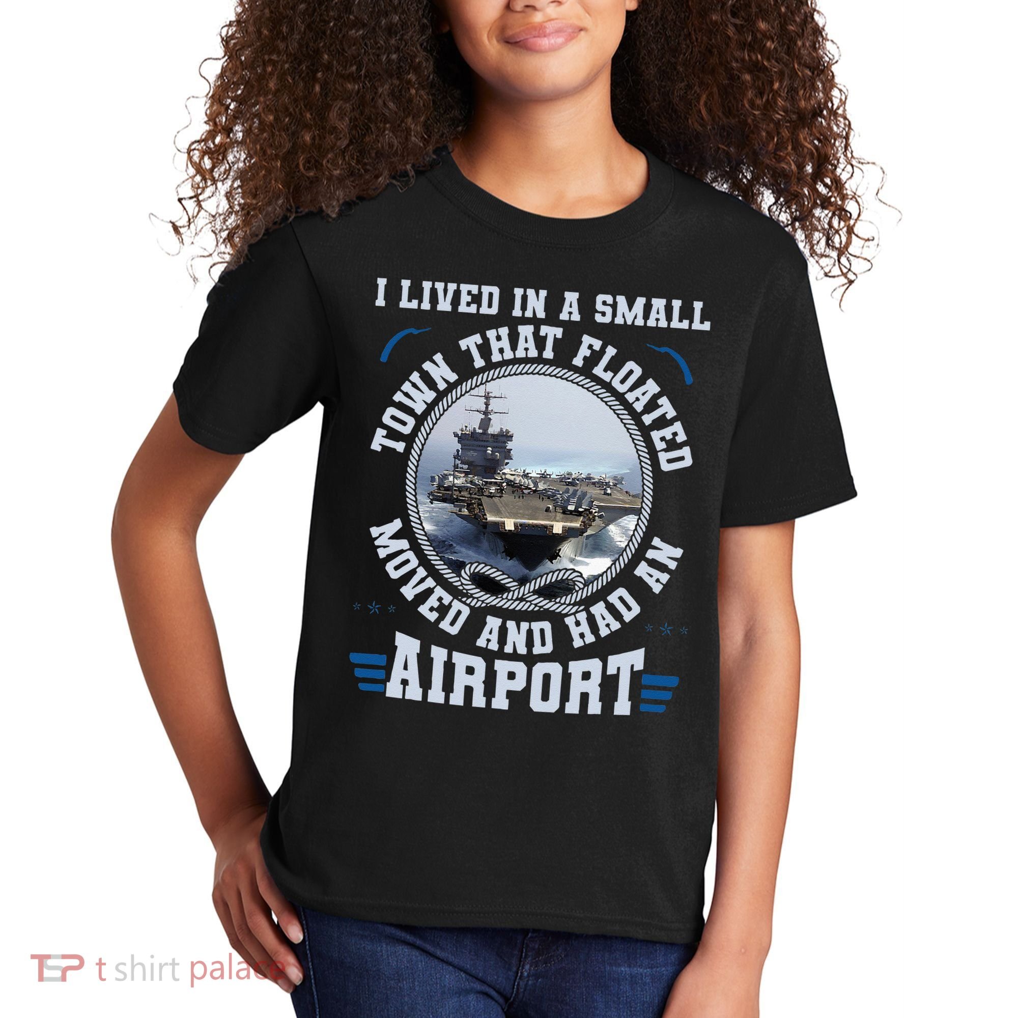I Lived In A Small Town That Floated U S Aircraft Carrier Kids T-Shirt