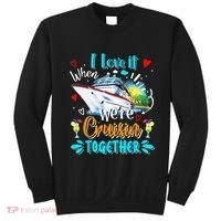 I Love It When We Are Cruisin Together Funny Cruise Lover Sweatshirt thumb 0