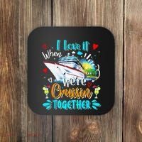 I Love It When We Are Cruisin Together Funny Cruise Lover Coaster thumb 0