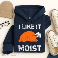 I Like It Moist Funny Turkey Thanksgiving Hoodie thumb 4