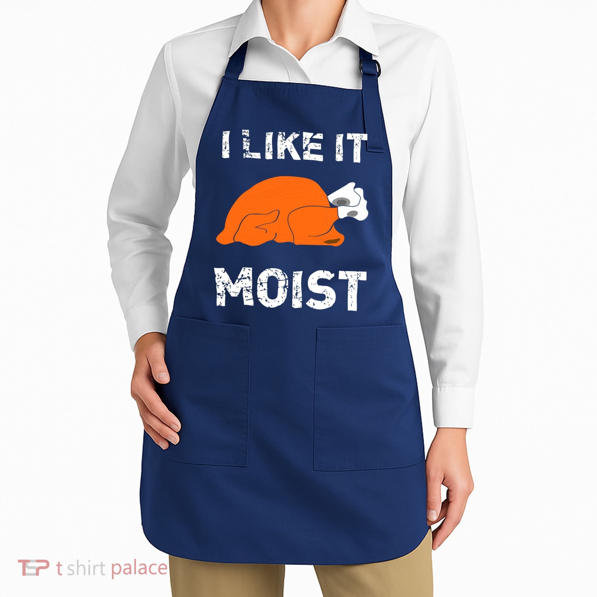 I Like It Moist Funny Turkey Thanksgiving Apron