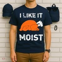I Like It Moist Funny Turkey Thanksgiving T-Shirt thumb 6