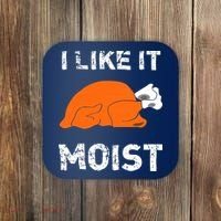 I Like It Moist Funny Turkey Thanksgiving Coaster thumb 0
