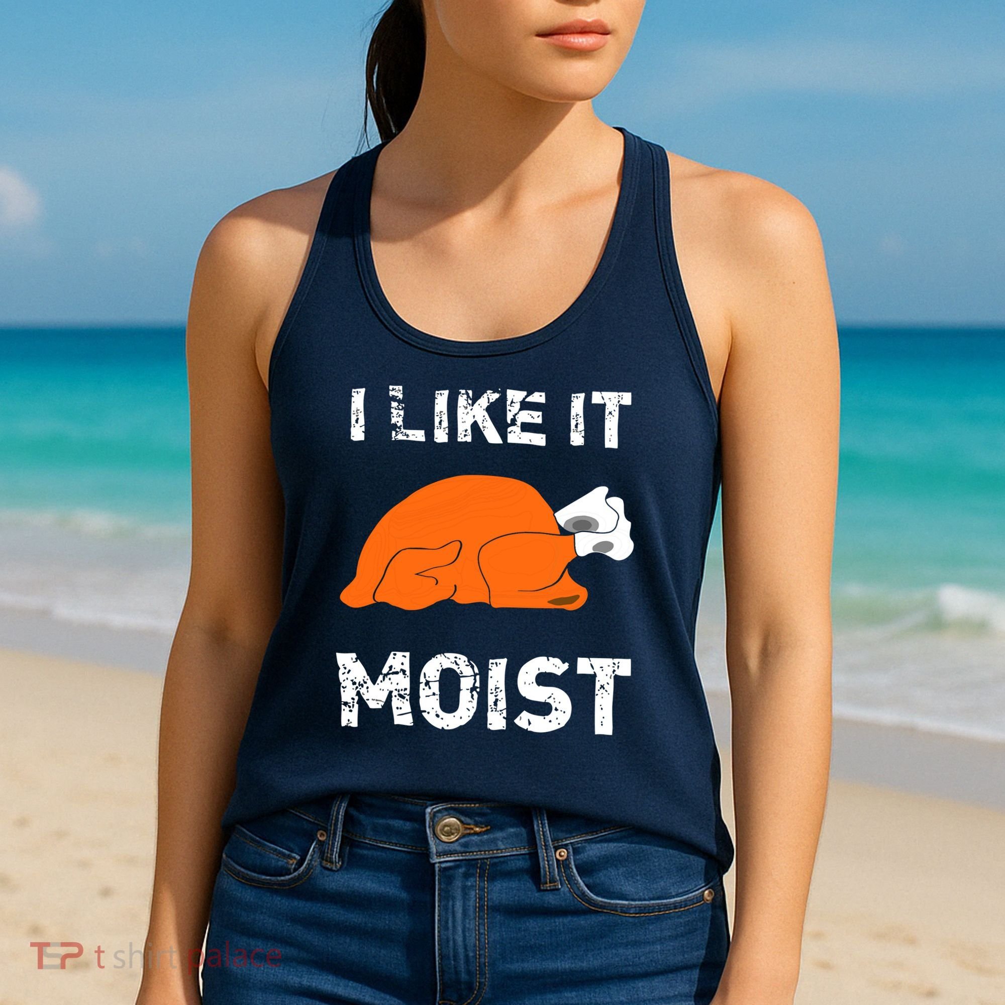 I Like It Moist Funny Turkey Thanksgiving Women's Tank Top