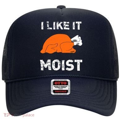 I Like It Moist Funny Turkey Thanksgiving Hat