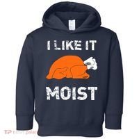 I Like It Moist Funny Turkey Thanksgiving Toddler Hoodie thumb 0