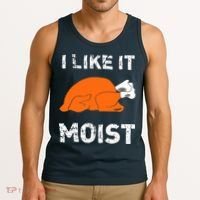 I Like It Moist Funny Turkey Thanksgiving Tank Top thumb 3