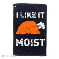I Like It Moist Funny Turkey Thanksgiving Golf Towel thumb 0
