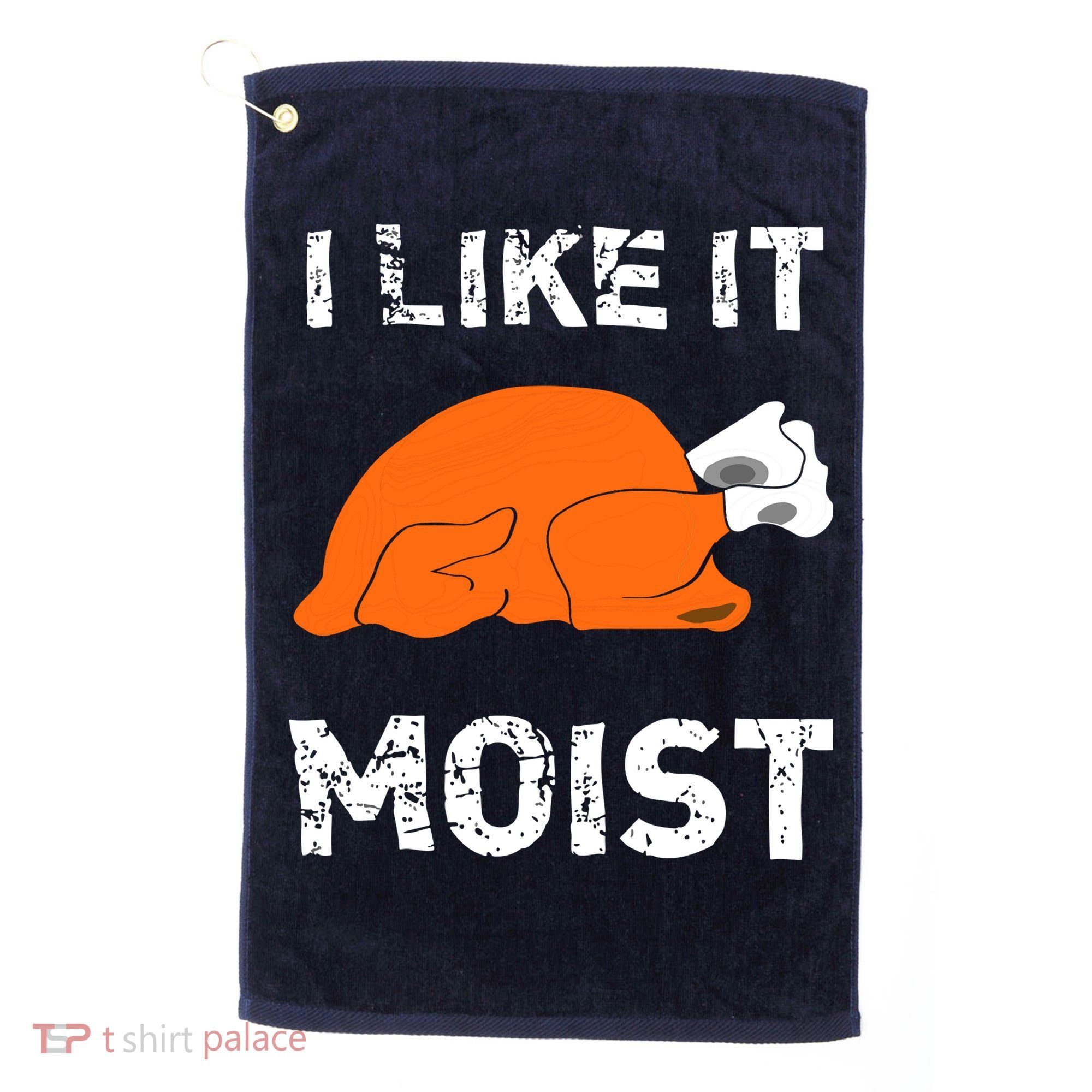 I Like It Moist Funny Turkey Thanksgiving Golf Towel