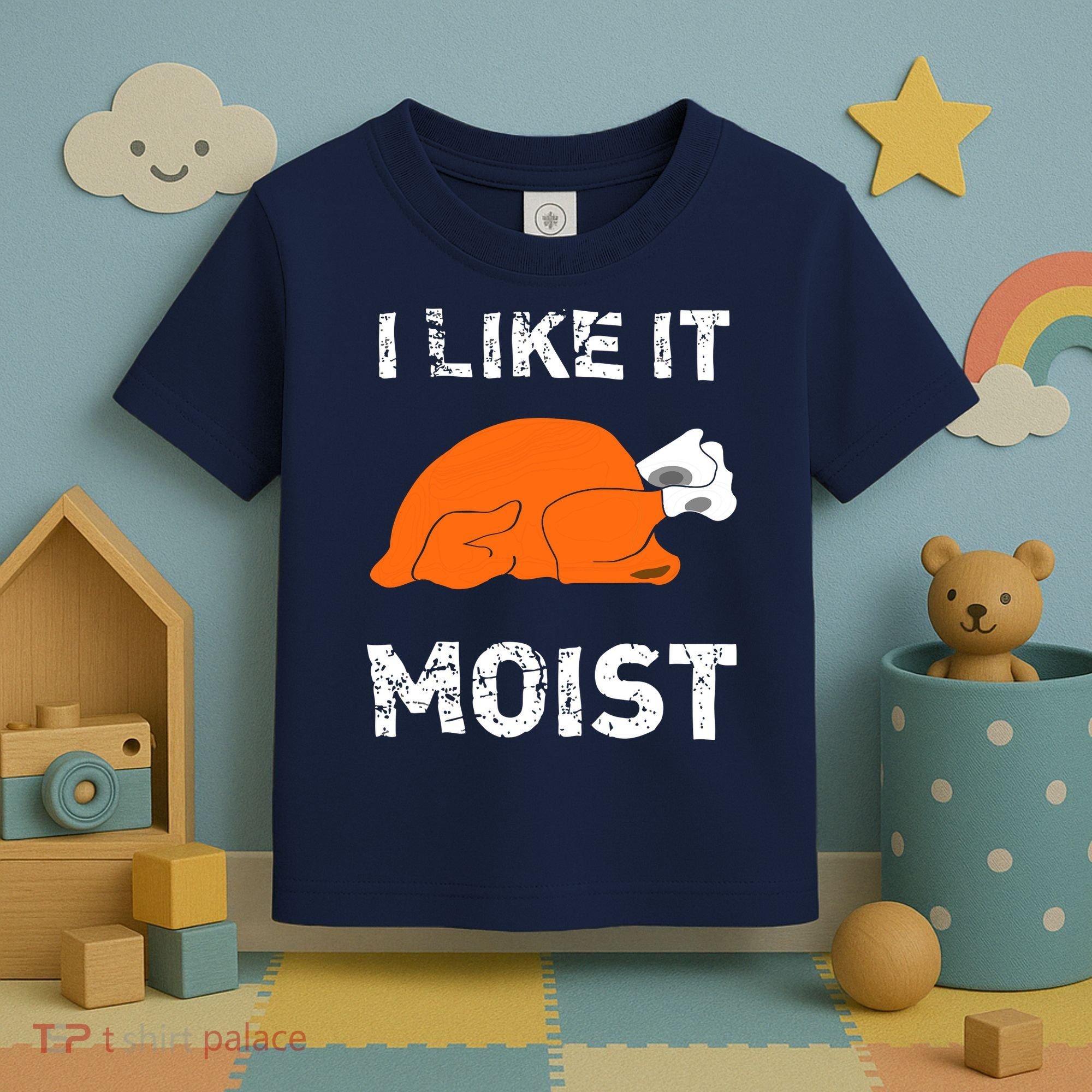 I Like It Moist Funny Turkey Thanksgiving Toddler T-Shirt