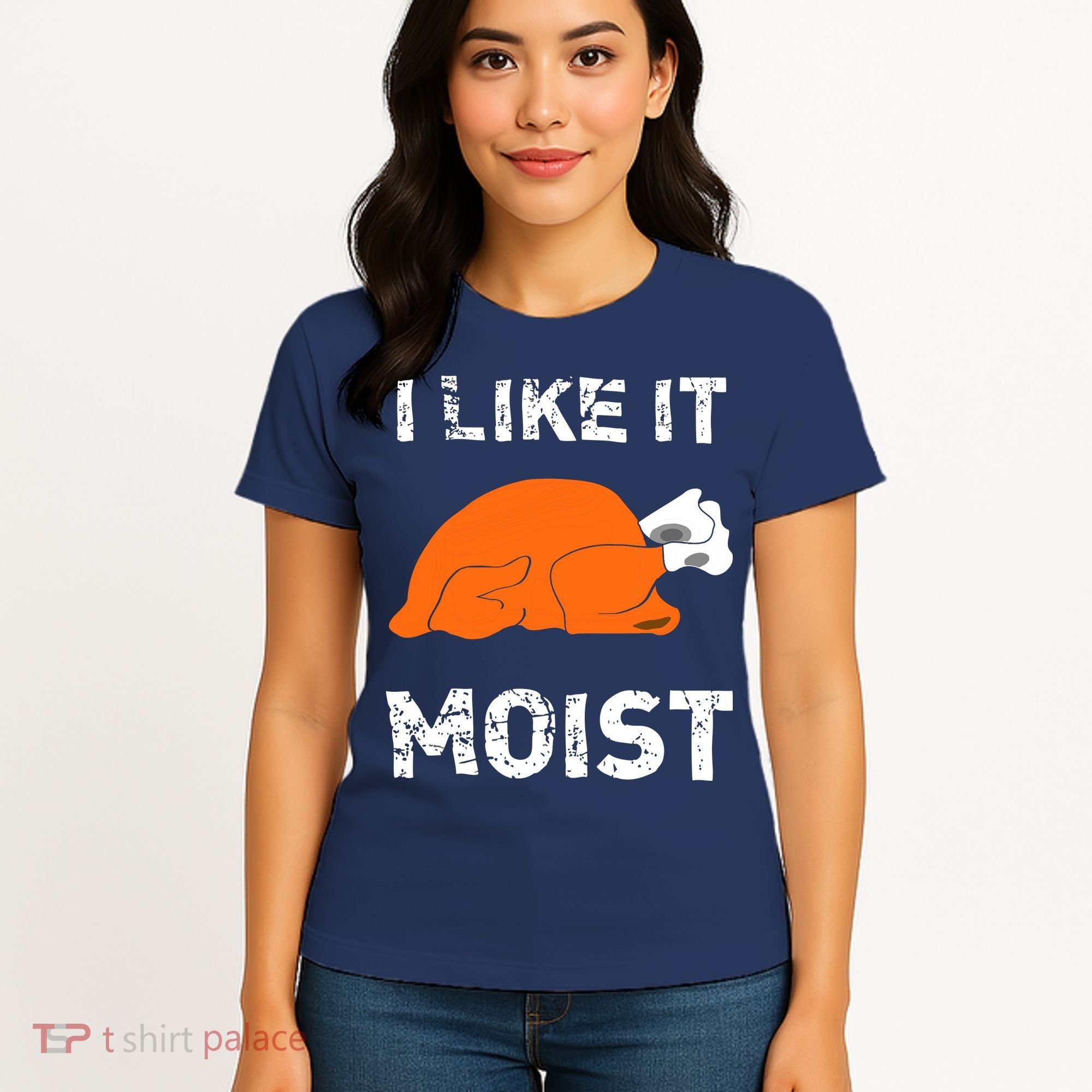 I Like It Moist Funny Turkey Thanksgiving Women's T-Shirt