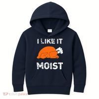 I Like It Moist Funny Turkey Thanksgiving Kids Hoodie thumb 0