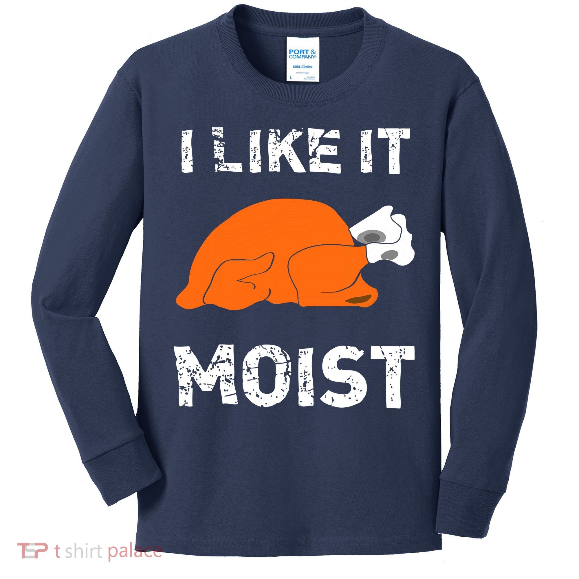 I Like It Moist Funny Turkey Thanksgiving Kids Long Sleeve Shirt
